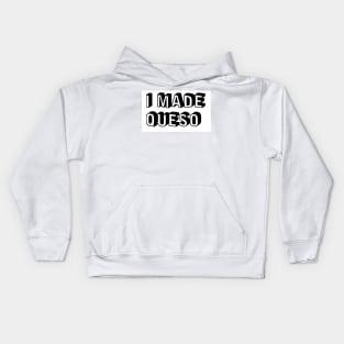 I Made Queso Kids Hoodie